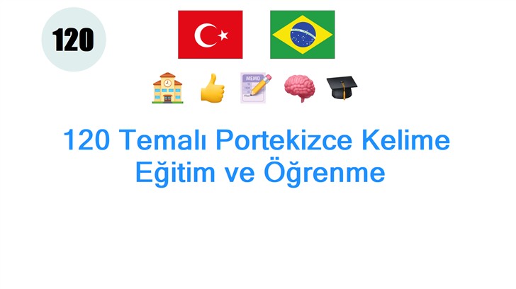 120 Temalı Portekizce Kelime: Eğitim ve Öğrenme